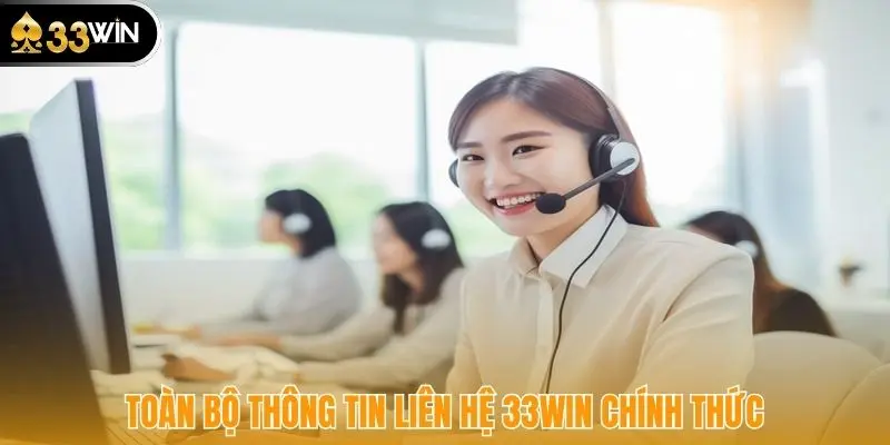 Toàn bộ thông tin liên hệ 33WIN chính thức